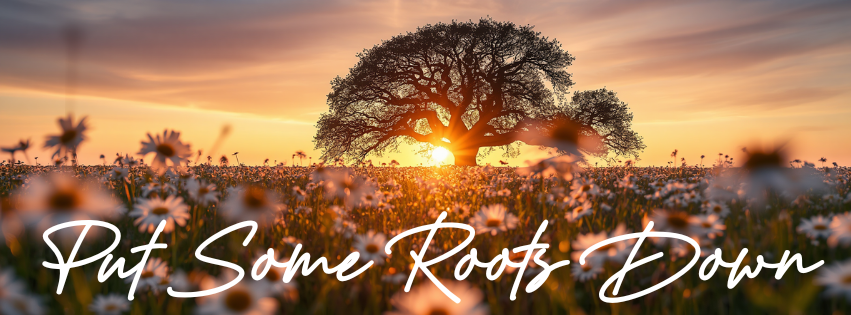 Put Some Roots Down Image